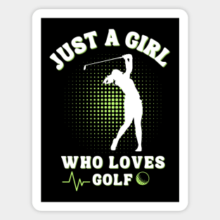 Just a Girl Who Loves Golf: Celebrating the Female Golfer! Magnet